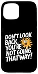 iPhone 15 Don't Look Back Motivational Quote Forward Thinking Positive Case