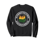 The Strongest Steel is Forged in the Fire of a Dumpster Sweatshirt