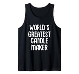 World’s Greatest Candle Maker Candle Making Candle Maker Tank Top