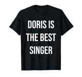 Doris Is The Best Singer T-Shirt