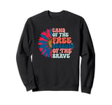 Land Of The Free Because Of The Brave Sweatshirt