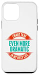 Coque pour iPhone 12 mini Want To Be More Dramatic Next Life Drama Behavior