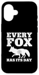 iPhone 16 Every Fox Has Its Day Wildlife Slogan Case