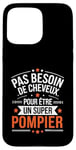 Coque pour iPhone 15 Pro Max Super Pompier Humour Cadeau Pompier Homme Chauve Pompier