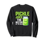 Pickle Juice The Nectar Of The Bold Cucumber Vegan Fitness Sweatshirt