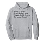 Time To Switch From My Everyday Anxiety Festive Christmas Pullover Hoodie