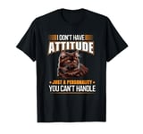 I Don't Have Attitude Just York Chocolate Funny Cat Owner T-Shirt