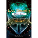 Lucid dreaming made easy - a beginners guide to waking up in your dreams (häftad, eng)