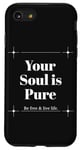 iPhone SE (2020) / 7 / 8 Your Soul is Pure Positive Vibes Spiritual Mindfulness Case