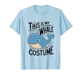 Blue Whale, This Is My Whale Costume, Funny Marine Lover T-Shirt