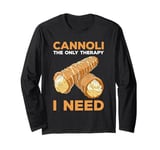 Cannoli The Only Therapy I Need Long Sleeve T-Shirt