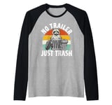 No trailer just trash Raccoon Trashcan Garbage Raglan Baseball Tee