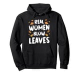 Real Women Blow Leaves Autumn Leaf Blower Pullover Hoodie