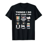 Book Reader Things I Do In My Spare Time Read Books T-Shirt