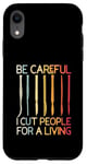 iPhone XR Be-Careful I Cut People For A Living Funny Surgeon Surgery Case