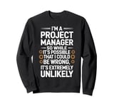 I'm A Project Manager Project Management Day Funny Project Sweatshirt