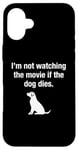 Coque pour iPhone 16 Plus I'm Not Watching the Movie If The Dog Dies Humour Film Humour