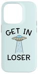 Coque pour iPhone 14 Pro Alien UFO Citation humoristique Get In Loser vaisseau spatial