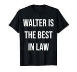 Walter Is The Best In Law T-Shirt