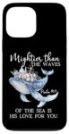 Coque pour iPhone 13 Pro Max Mightier Than the Waves of the Sea is His Love Psalm 93:4