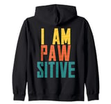 Funny Cool Positive Vibe I am Paw-sitive I am Positive Zip Hoodie