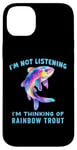 iPhone 14 Plus I'm Not Listening Ocean Animals Funny Rainbow Trout Fish Case