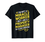 Funny Property Manager Miracle Worker Property Manager T-Shirt