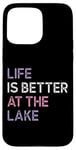 iPhone 15 Pro Max Life Is Better at the lake Fynny Fishing Lake lover Case