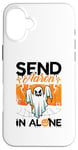 iPhone 16 Plus Send Aaron in Alone - Halloween Hunting Ghost Hunter Case