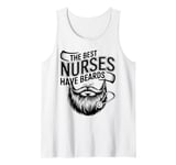 Funny Male Nurse The Best Nurses Have Beards Male Nurses Tank Top