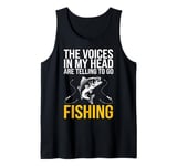 The Voices In MY Heat Are Telling Me To Go Fishing Dad Joke Tank Top