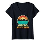 Womens No Place is Better than West Covina California V-Neck T-Shirt