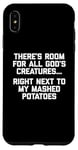 iPhone XS Max There's Room For All God's Creatures... T-Shirt funny food Case