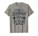 Jehovahs Witness 2025 Year Text Give Jehovah Glory JW ORG JW T-Shirt