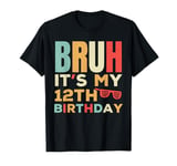 Bruh It's My 12th Birthday Retro Funny 12 Year Old Bday Part T-Shirt