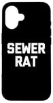 iPhone 16 Sewer Rat - Funny Saying Sarcastic Trash Street Rats Novelty Case