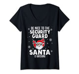 Womens Be Nice To The Security Guard Santa Is Watching Christmas V-Neck T-Shirt