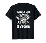 I Would Like To Rage RPG Role Play Game Tabletop Funny T-Shirt