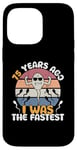 iPhone 14 Pro Max 75 Years Ago I Was The Fastest Funny Live Legends Birthday Case