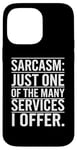 iPhone 14 Pro Max Sarcasm Just One Of The Many Services I Offer Case