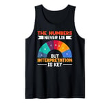 The Numbers Never Lie But Interpretation Is Key Tank Top