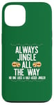 Coque pour iPhone 13 JINGLE ALL THE WAY DON'T A HALF ASED JINGLER Xmas Meme