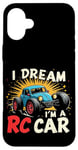 iPhone 16 Plus I DREAM I'M A RC Car Remote Control Car Case