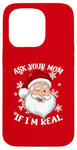 iPhone 15 Pro ASK YOUR MOM IF I'M REAL Funny Naughty Winking Santa Claus Case