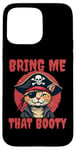 iPhone 15 Pro Max Bring me that Booty Funny Cat Pirate Case