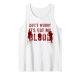 Funny DON'T WORRY IT'S NOT MY BLOOD Film Buff Vigilante Gag Tank Top