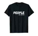 People Not a Big Fan - Ironic Sarcastic Funny Humor T-Shirt