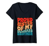 Womens Proud Sister of a Few Dumbass Brother Funny Men And Women V-Neck T-Shirt