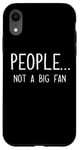 iPhone XR Ew People Not a Big Fan I Hate People Person Funny Introvert Case