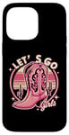 iPhone 14 Pro Max Let's Go Girls Western Cowgirl Tees, Cool Bachelorette Party Case